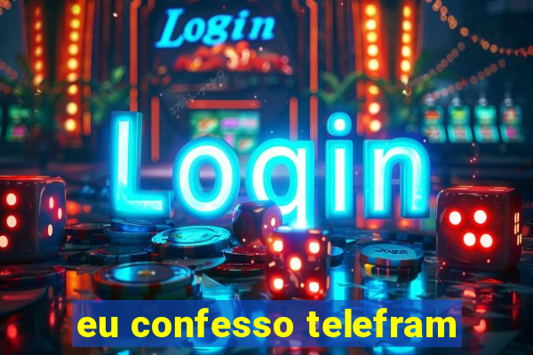 eu confesso telefram